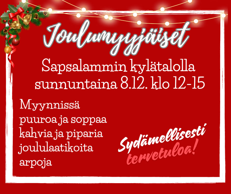    Tervetuloa joulumyyjäisiin Alavuden Sapsalammin kylätalolle sunnuntaina 8.12.2024. klo 12-15.